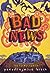 Bad News (Bad, #3) by Pseudonymous Bosch