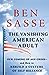 The Vanishing American Adult by Ben Sasse