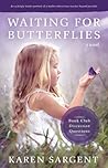 Waiting for Butterflies by Karen Sargent