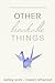 Other Breakable Things by Kelley York