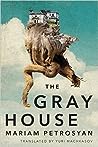 The Gray House by Mariam Petrosyan