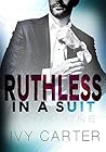 Ruthless In A Suit by Ivy Carter