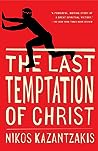 The Last Temptation of Christ by Nikos Kazantzakis