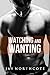 Watching and Wanting (Housemates, #4)