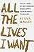 All the Lives I Want: Essays About My Best Friends Who Happen to Be Famous Strangers