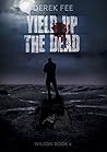 Yield Up the Dead by Derek Fee