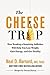 The Cheese Trap: How Breaking a Surprising Addiction Will Help You Lose Weight, Gain Energy, and Get Healthy