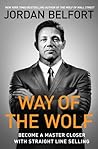 Way of the Wolf: Become a Master Closer with Straight Line Selling