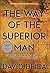 The Way of the Superior Man by David Deida