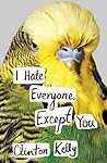 I Hate Everyone, Except You by Clinton Kelly