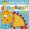 Never Touch a Dinosaur by Rosie Greening