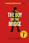 The Boy on the Bridge (The Girl With All the Gifts, #2)