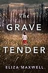 The Grave Tender by Eliza Maxwell