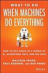 Book cover for What To Do When Machines Do Everything: How to Get Ahead in a World of AI, Algorithms, Bots, and Big Data