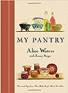 My Pantry by Alice Waters