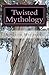 Twisted Mythology: Four Tales of Greek Myth