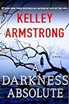 A Darkness Absolute by Kelley Armstrong