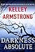 A Darkness Absolute (Rockton, #2) by Kelley Armstrong