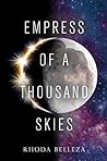 Empress of a Thousand Skies by Rhoda Belleza