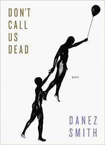 Don't Call Us Dead by Danez Smith