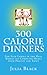 300 Calorie Dinners by Julia  Black