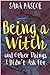 Being a Witch, and Other Th...