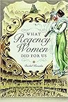 What Regency Women Did for Us