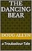 The Dancing Bear: a Troubad...