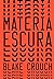 Matéria Escura by Blake Crouch