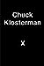 Chuck Klosterman X: A Highly Specific, Defiantly Incomplete History of the Early 21st Century