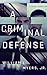 A Criminal Defense by William L. Myers Jr.