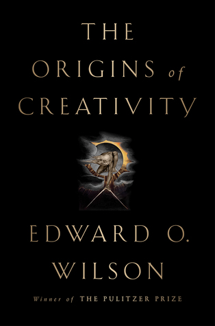 The Origins of Creativity by Edward O. Wilson