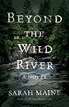 Beyond the Wild River by Sarah Maine