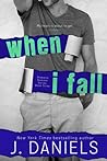 When I Fall by J.  Daniels