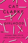 Girlhood by Cat Clarke