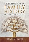 A Dictionary of Family History: The Genealogists' ABC (A Guide For Family Historians)