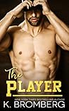 The Player by K. Bromberg