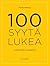 100 syytä lukea : lukukipinän sytytyskirja