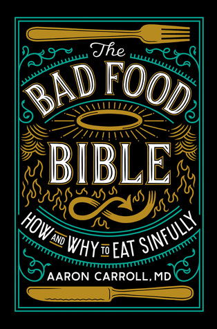 The Bad Food Bible by Aaron E. Carroll