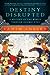 Destiny Disrupted by Tamim Ansary