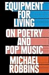 Book cover for Equipment for Living: On Poetry and Pop Music