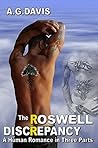 The Roswell Discrepancy: A Human Romance in Three Parts