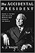 The Accidental President: Harry S. Truman and the Four Months That Changed the World