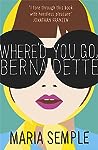 Where'd You Go, Bernadette by Maria Semple