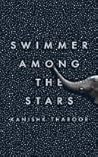 Swimmer Among the Stars by Kanishk Tharoor