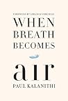 When Breath Becomes Air by Paul Kalanithi