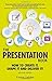 The Presentation Book: How to Create It, Shape It and Deliver It! Improve Your Presentation Skills Now