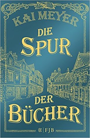 Die Spur der Bücher by Kai Meyer