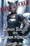 Super Sales on Super Heroes by William D. Arand