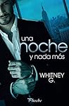 Una noche y nada más by Whitney G.